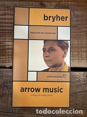 B&uuml;cher: Arrow Music Bryher Idioma: Espa&ntilde;ol Editorial: Animal Sospechoso Editor, 2019 ISBN 10 / ISBN 13: 8