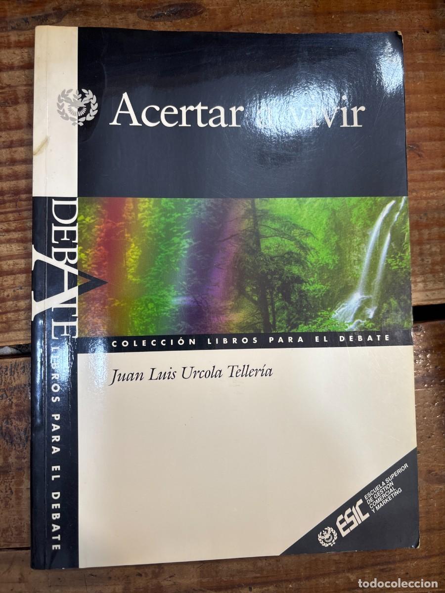 B&uuml;cher: Acertar a vivir Urcola Teller&iacute;a, Juan Luis Idioma: Espa&ntilde;ol Editorial: ESIC Editorial, 2001 ISBN 1