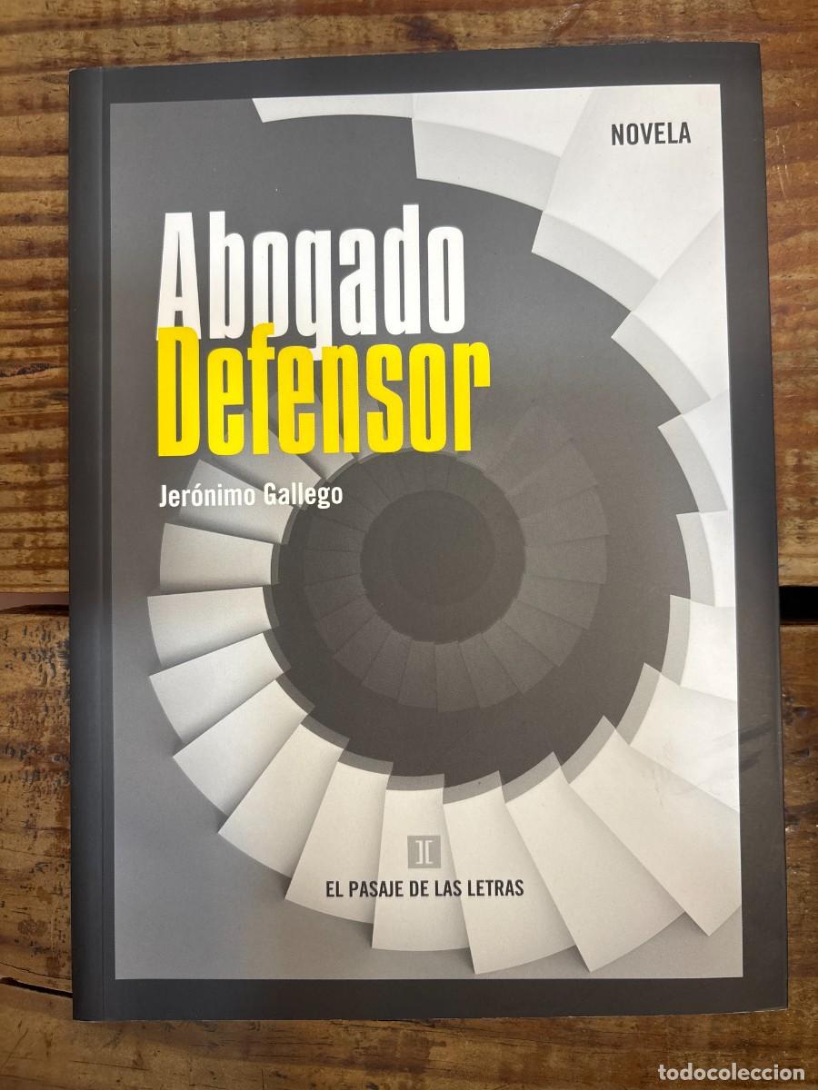 B&uuml;cher: Abogado defensor Jer&oacute;nimo Gallego Idioma: Espa&ntilde;ol Editorial: El Pasaje de las Letras, 2010 ISBN 1