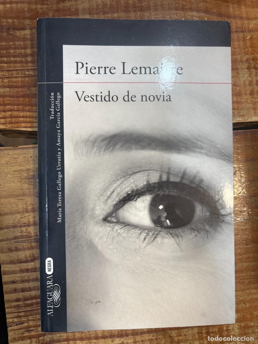 Libros: Vestido de novia Lemaitre, Pierre Idioma: Espa&ntilde;ol Editorial: ALFAGUARA, 2014 ISBN 10 / ISBN 13: 8
