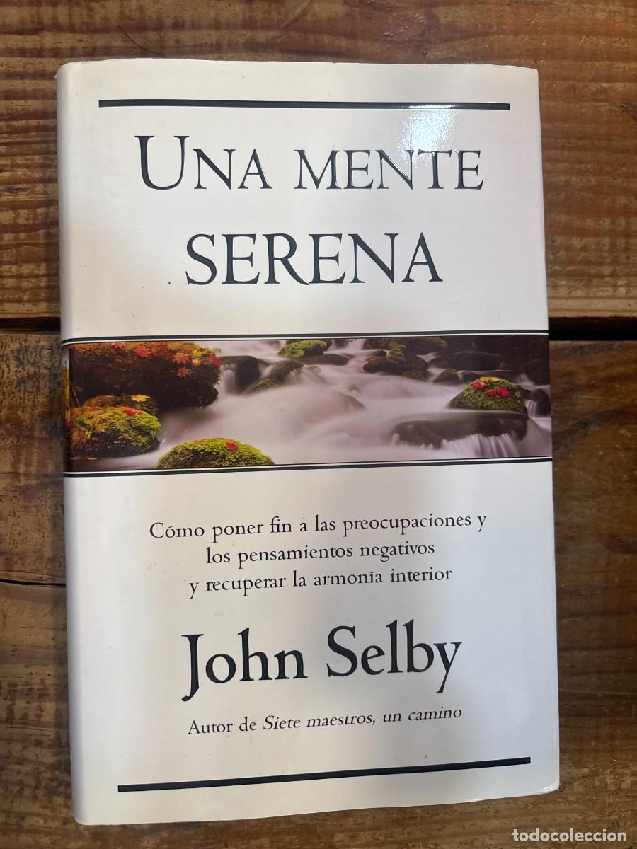 Libros: Una mente serena (Spanish Edition) TRSAA Selby, John Idioma: Espa&ntilde;ol Editorial: Ediciones B, 2006