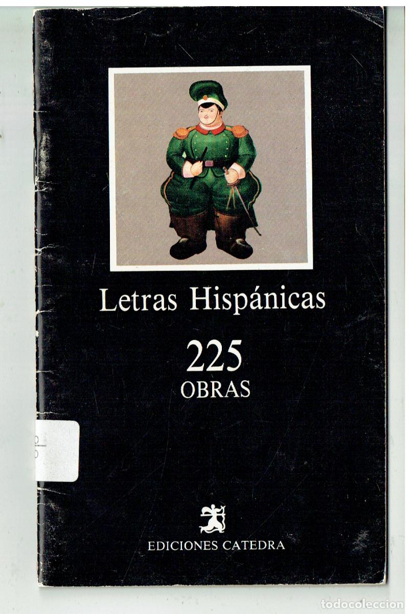 Libros: LETRAS HISP&Aacute;NICAS. 225 OBRAS. EDICI&Oacute;N CATEDRA. (ST/PR4)