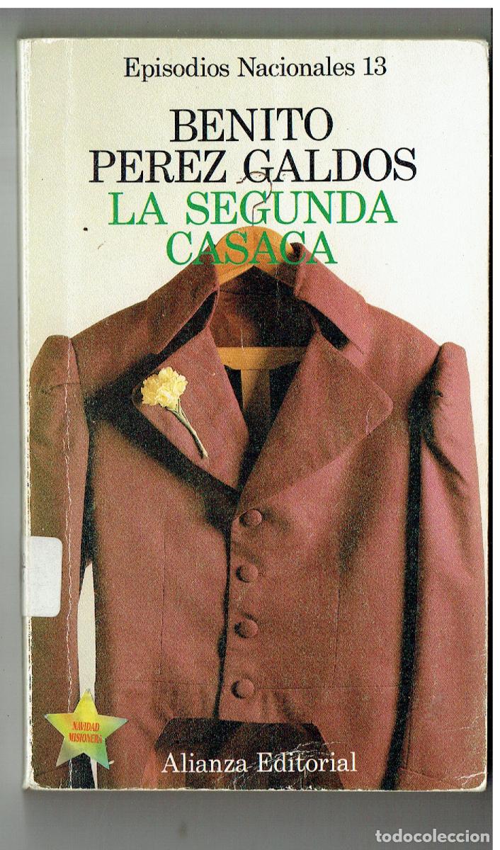 Libros: BENITO P&Eacute;REZ GALDOS. EPISODIOS NACIONALES 13. LA SEGUNDA CASACA, ALIANZA EDT. 1986.(ST/PR4)