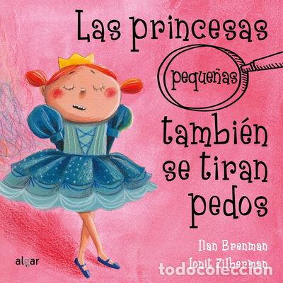 Livres: Las princesas peque&ntilde;as tambi&eacute;n se tiran pedos- 9788491423430