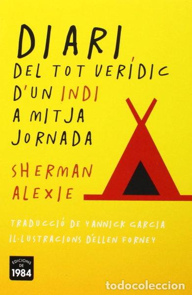 Libros: Diari del tot ver&iacute;dic d'un indi a mitja jornada- 9788415835387