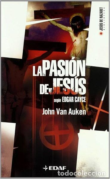 Libros: La Pasi&oacute;n de Jes&uacute;s Seg&uacute;n Edgar Cayce- 9788441416888