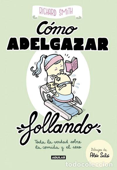 Libros: C&oacute;mo adelgazar follando (edici&oacute;n ilustrada)- 9788403518322