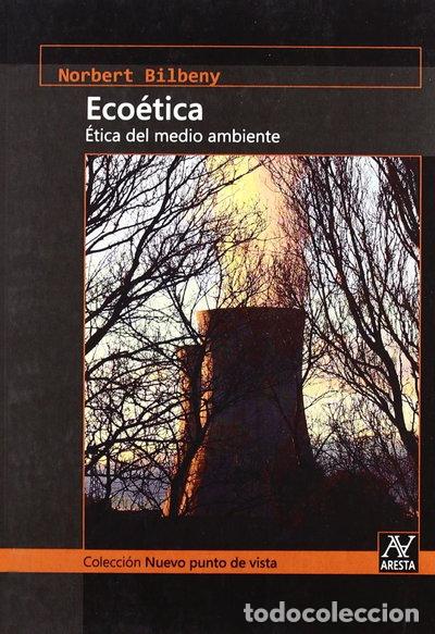 Libros: Eco&eacute;tica. La &eacute;tica del medio ambiente- 9788493787059