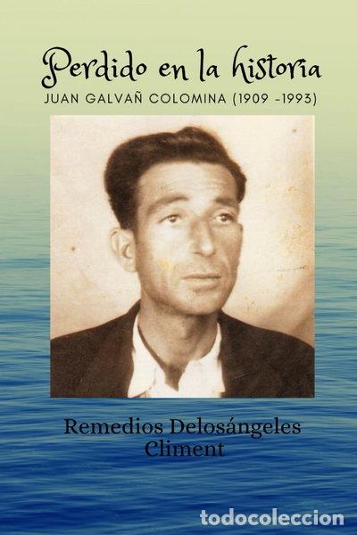 Libros: Perdido en la historia: Juan Galva&ntilde; Colomina (1909-1993)- 9798321431986