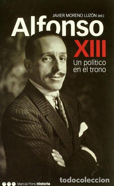 Libros: Alfonso XIII, un pol&iacute;tico en el trono- 9788495379597