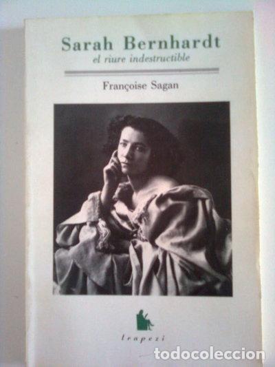 Libros: Sarah Bernhardt, El Riure Indestructible- 9788487727023