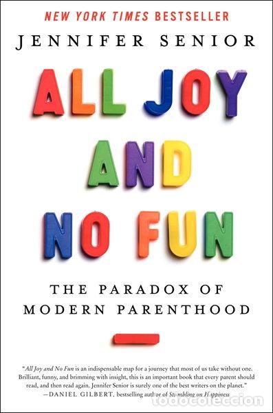 Libros: All Joy and No Fun: The Paradox of Modern Parenthood- 9780062072221