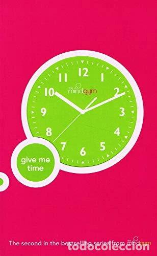 Libros: The Mind Gym: Give Me Time- 9780316731690