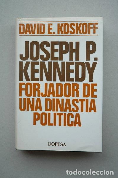 Libros: Joseph P. Kennedy: forjador de una dinastia pol&iacute;tica- 9788472352438