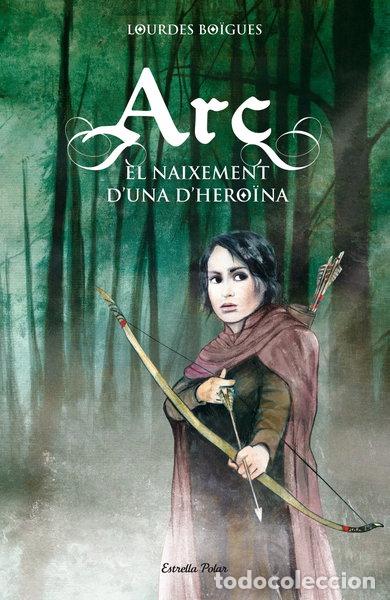 Libros: Arc. El naixement d'una hero&iuml;na- 9788415790099