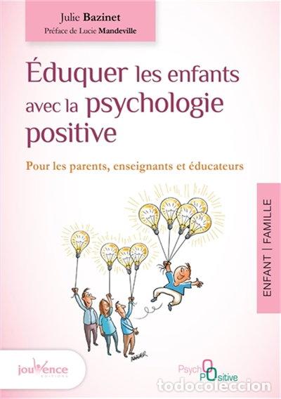 Livres: &Eacute;duquer les enfants avec la psychologie positive- 9782889116249