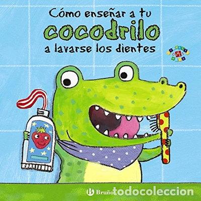 Libros: C&oacute;mo ense&ntilde;ar a tu cocodrilo a lavarse los dientes- 9788469605646