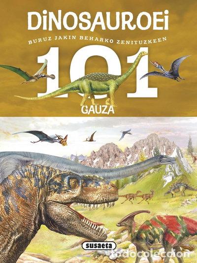 Libros: 101 gauza buruz jakin beharko zenituzkeen dinosauroei- 9788467746778