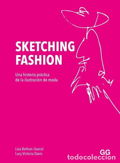 Libros: Sketching fashion: Una historia pr&aacute;ctica de la ilustraci&oacute;n de moda- 9788425233821