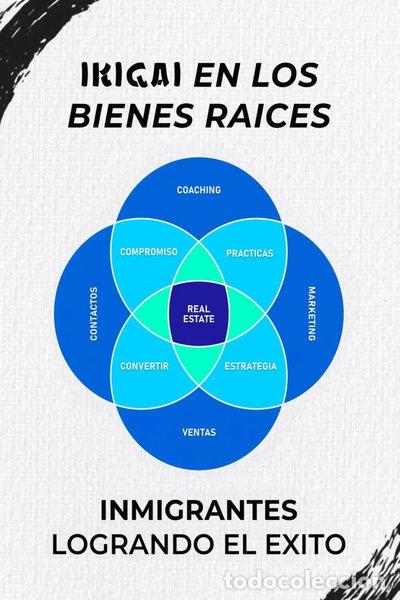 Libri di seconda mano: Ikigai de los bienes ra&iacute;ces: Inmigrantes logrando el &eacute;xito en el mercado inmo...- 9798860428355