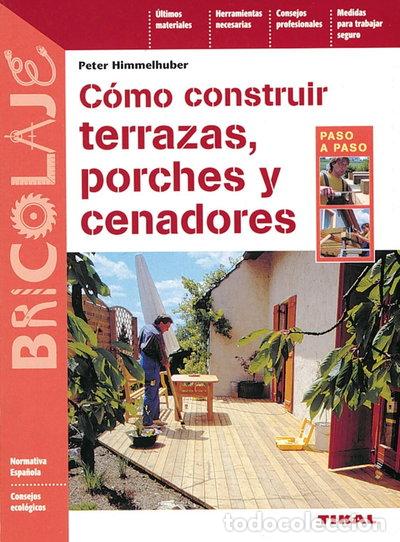 Libros: C&oacute;mo construir terrazas, porches y cenadores- 9788430534746