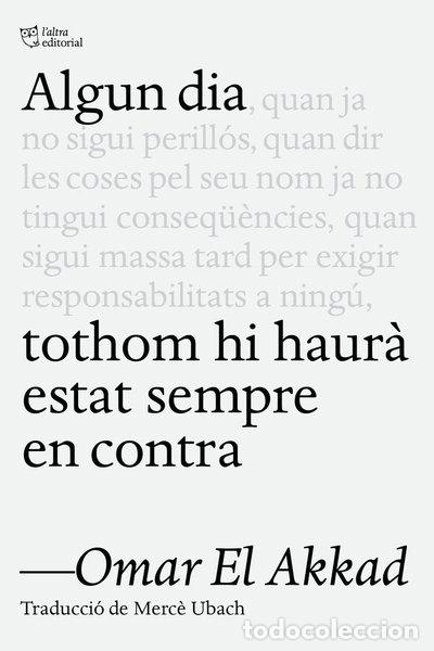 Libros: ALGUN DIA TOTHOM HI HAURA ESTAT SEMPRE EN CONTRA- 9791387672218