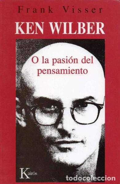 B&uuml;cher: Ken Wilber o la pasi&oacute;n del pensamiento- 9788472455610