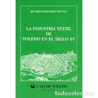 B&uuml;cher: La industria textil de Toledo en el siglo XV- 9788450589764