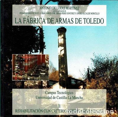 B&uuml;cher: La f&aacute;brica de armas de Toledo: Tomo II rehabilitaci&oacute;n con criterios medioambi...- 9788489958708