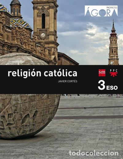 Libros: Religi&oacute;n cat&oacute;lica. 3 ESO. &Aacute;gora- 9788467582376