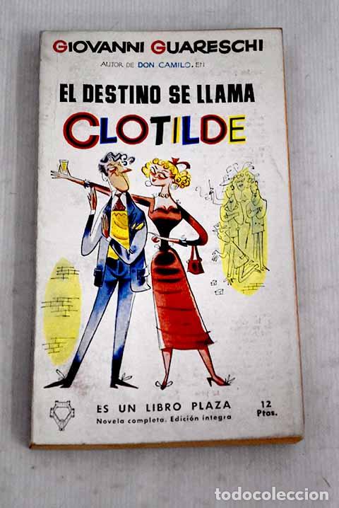 Libros: El destino se llama Clotilde.- Guareschi, Giovanni