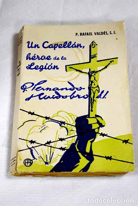 Libros: Un capell&aacute;n, h&eacute;roe de la legi&oacute;n, P. Fernando Huidobro, S. I.- Vald&eacute;s, Rafael