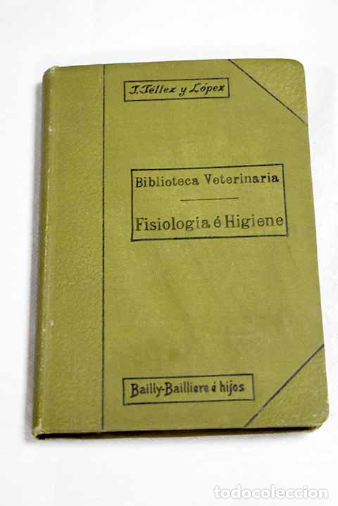 Libros: Manual de fisiolog&iacute;a e higiene, tomo I.- T&eacute;llez y L&oacute;pez, Juan