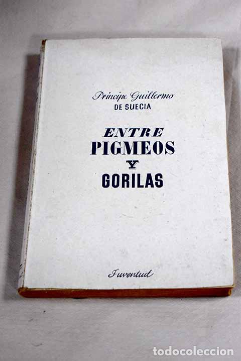 Libri di seconda mano: Entre pigmeos y gorilas.- Suecia, Guillermo de