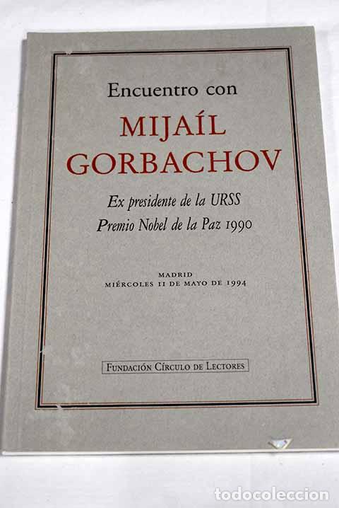 Libros: Encuentro con Mija&iacute;l Gorbachov: ex Presidente de la URSS, Premio Nobel de la Paz 1990