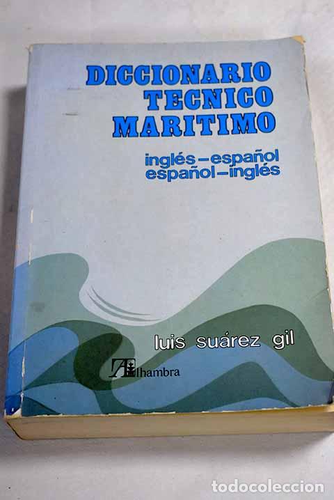 Libros: Diccionario t&eacute;cnico mar&iacute;timo: ingl&eacute;s-espa&ntilde;ol, espa&ntilde;ol-ingl&eacute;s.- Su&aacute;rez Gil, L.