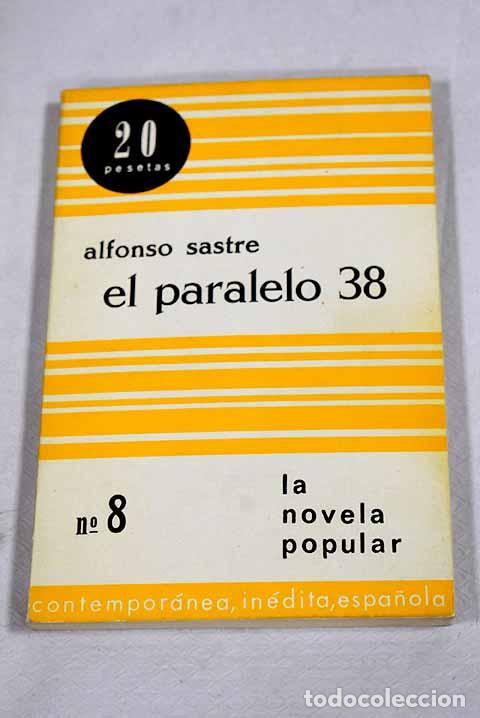 Libros: El paralelo 38: Sastre, Alfonso.- Sastre, Alfonso