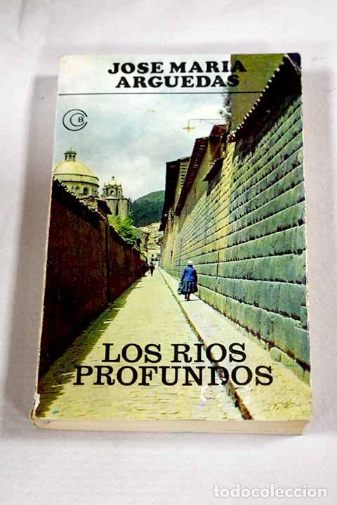 Libros: Los r&iacute;os profundos: Arguedas, Jos&eacute; Mar&iacute;a.- Arguedas, Jos&eacute; Mar&iacute;a