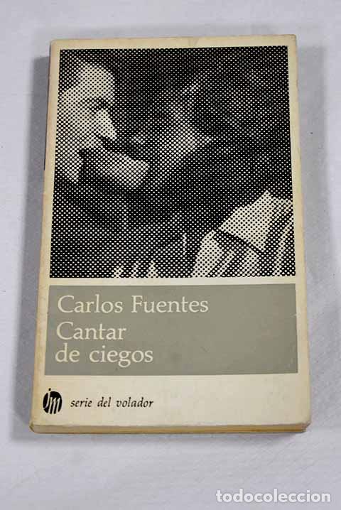 Libros: Cantar de ciegos: Fuentes, Carlos.- Fuentes, Carlos