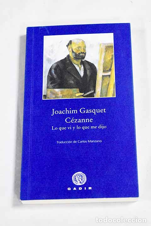 Libros: C&eacute;zanne: lo que vi y lo que me dijo.- Gasquet, Joachim