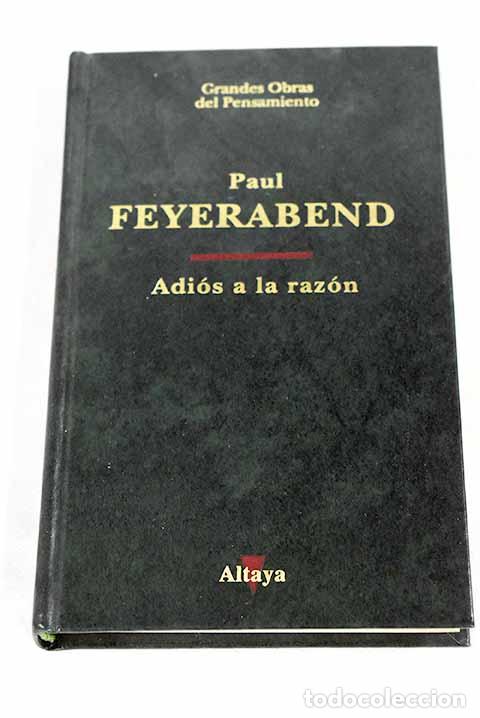 Libros: Adi&oacute;s a la raz&oacute;n: Feyerabend, Paul.- Feyerabend, Paul