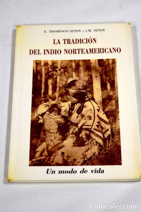 Libros: La tradici&oacute;n del indio americano: un modo de vida.- Seton, Ernest Thompson