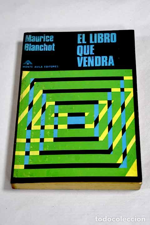 Libros: El libro que vendr&aacute;: Blanchot, Maurice.- Blanchot, Maurice