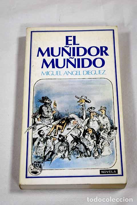 Libros: El mu&ntilde;idor mu&ntilde;ido: Dieguez, Miguel Angel.- Dieguez, Miguel Angel