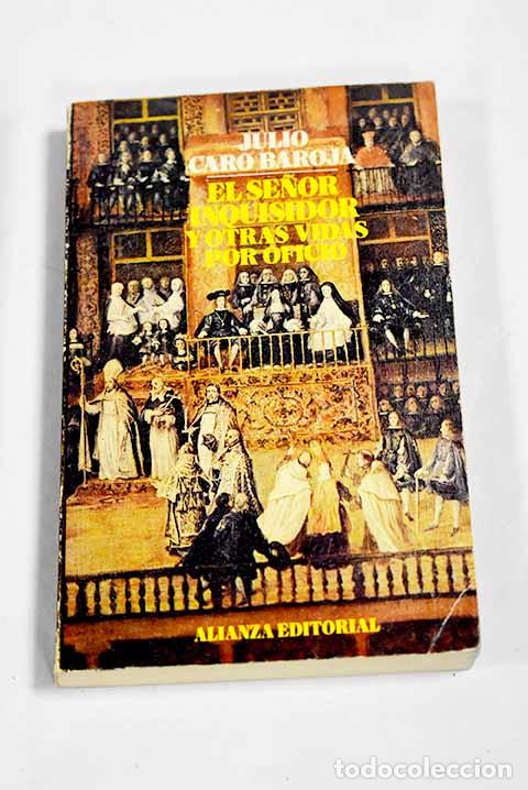 Libros: El se&ntilde;or inquisidor y otras vidas por oficio.- Caro Baroja, Julio