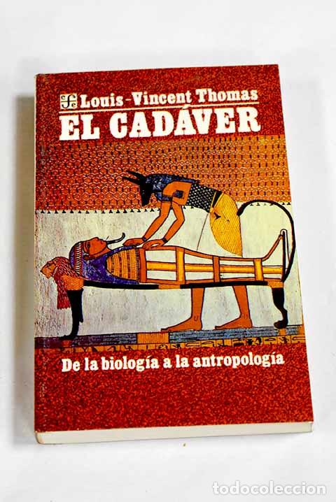 Libros: El cadaver: de la biologia a la antropologia.- Thomas, Louis-Vincent