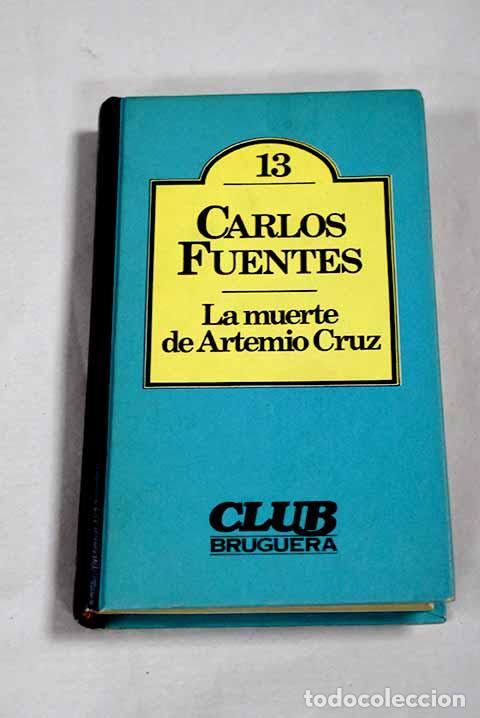 Libros: La muerte de Artemio Cruz.- Fuentes, Carlos