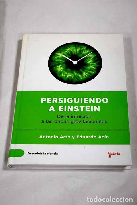 Libros: Persiguiendo a Einstein: de la intuici&oacute;n a las ondas gravitacionales.- Ac&iacute;n, Antonio