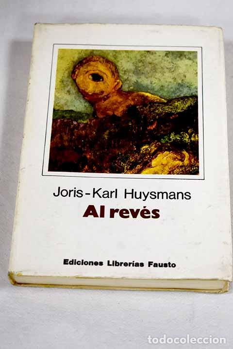 Libros: Al rev&eacute;s: Huysmans, Joris-Karl.- Huysmans, Joris-Karl