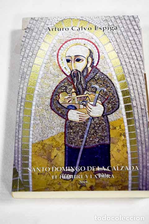 Libros: Santo Domingo de la Calzada: el hombre y la obra.- Calvo Espiga, Arturo